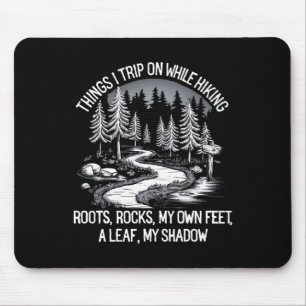Things I Trip On While Hiking Roots Rocks My Own F Mouse Mat