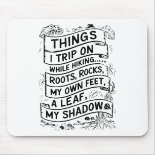 Things I Trip On While Hiking Roots Rocks My Own F Mouse Mat
