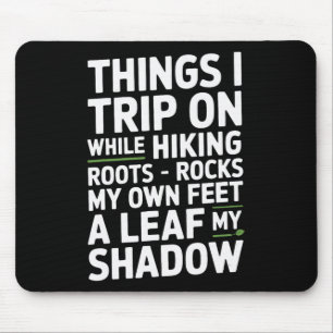 Things I Trip On While Hiking Roots Rocks My Own F Mouse Mat