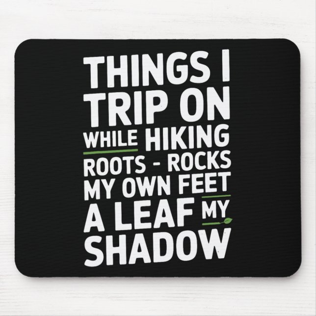 Things I Trip On While Hiking Roots Rocks My Own F Mouse Mat (Front)
