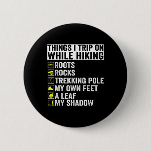 Things I Trip On While Hiking Roots Rocks Trekking 6 Cm Round Badge
