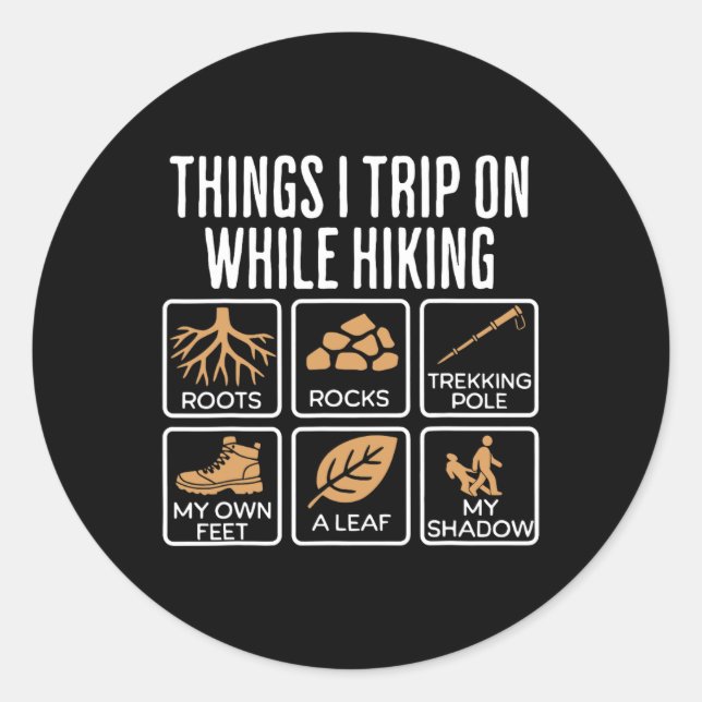 Things I Trip On While Hiking Roots Rocks Trekking Classic Round Sticker (Front)