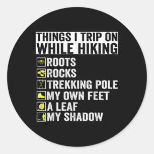 Things I Trip On While Hiking Roots Rocks Trekking Classic Round Sticker