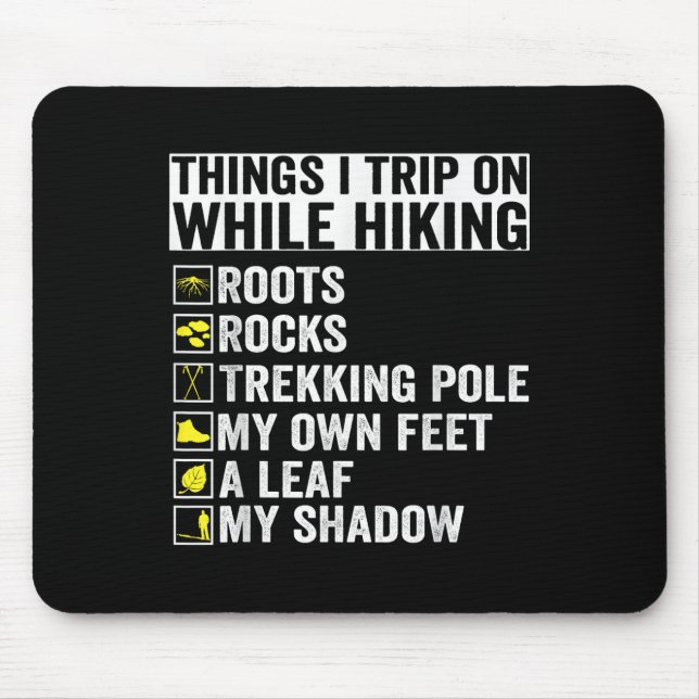Things I Trip On While Hiking Roots Rocks Trekking Mouse Mat (Front)