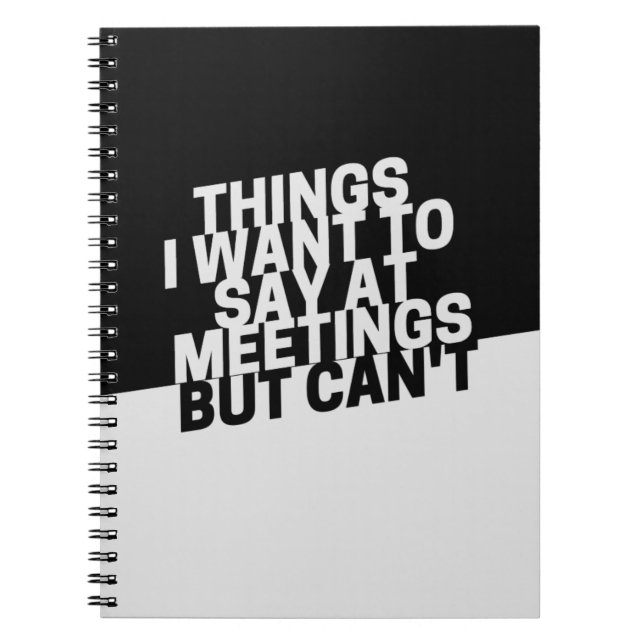 Things I Want To Say At Meetings But Can't Notebook (Front)