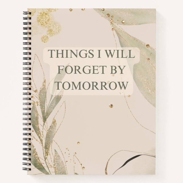 Things I Will Forget by Tomorrow Notebook (Front)