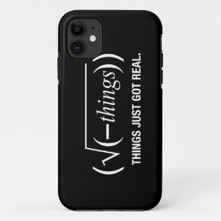 things just got real iPhone 11 case
