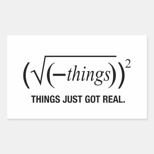 things just got real rectangular sticker (Front)