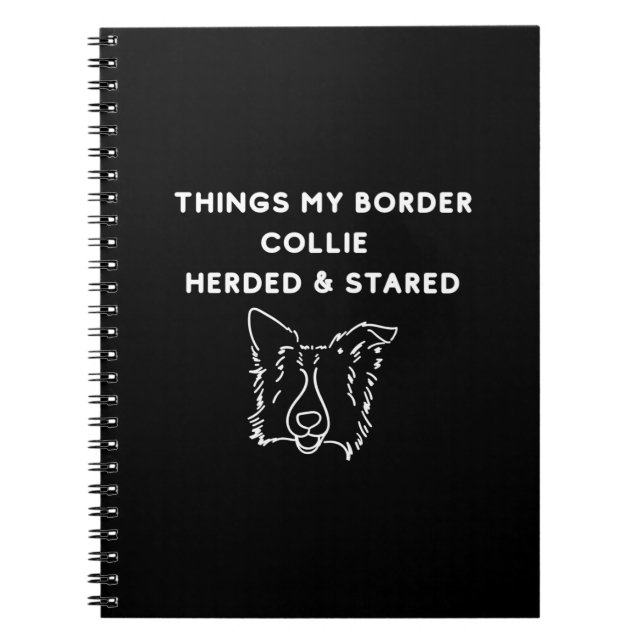 Things My Border Collie Herded & Stared Notebook (Front)