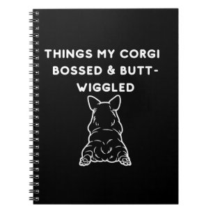 Things My Corgi Bossed & Butt-Wiggled Notebook