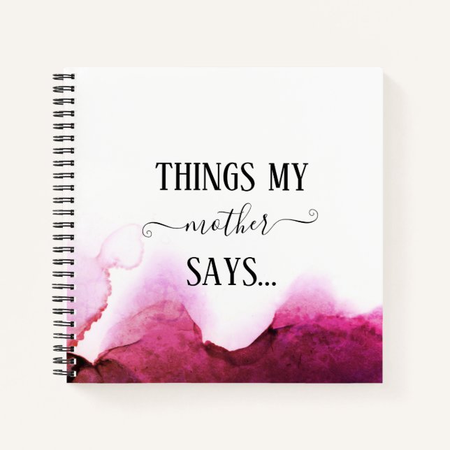 Things my mother says Funny Notebook (Front)