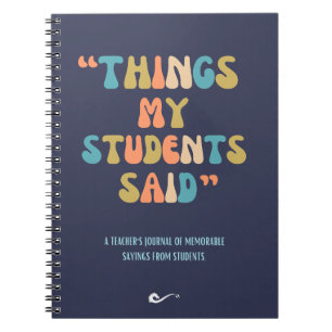 Things My Students Said Notebook