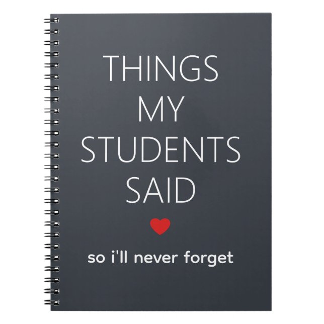 Things My Students Said Teacher Memory Dark Grey Notebook (Front)