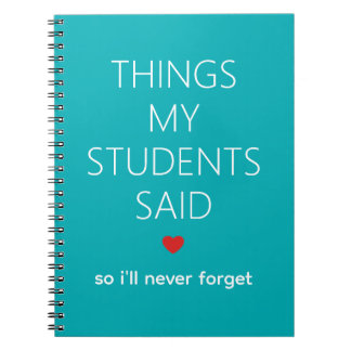 Things My Students Said Teacher Memory Teal Notebook