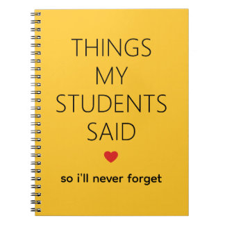 Things My Students Said Teacher Memory Yellow Notebook