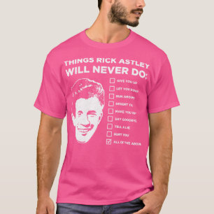 Things Rick Astley Will Never Do T-Shirt