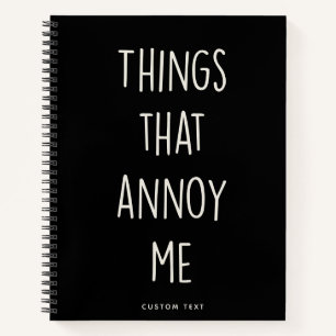 Things That Annoy Me Funny Custom Fun Notebook