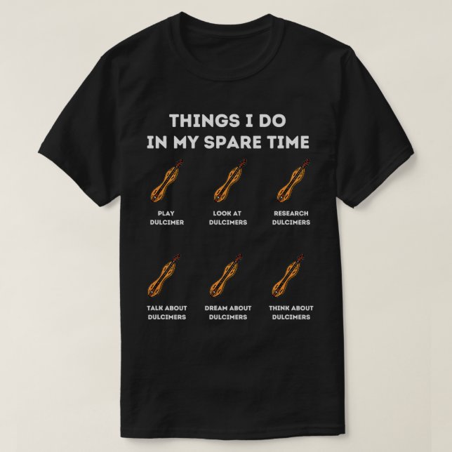 Things to Do in my spare time Dulcimer  T-Shirt (Design Front)