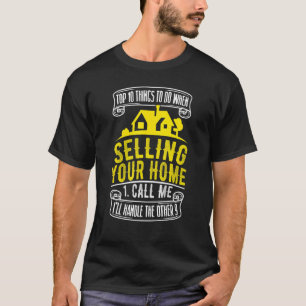 Things To Do When Selling Your Home  Real Estate T-Shirt