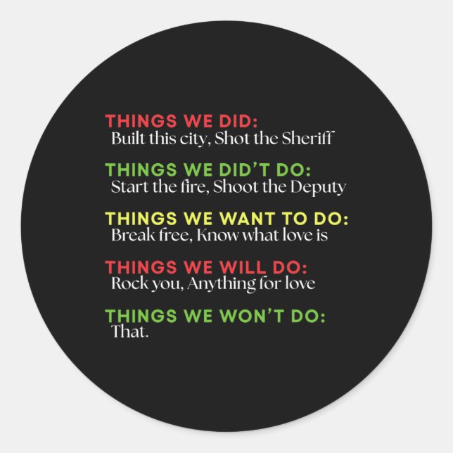 Things We Did Built This City Shot The Sheriff Sta Classic Round Sticker (Front)