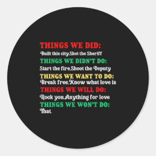 Things We Did Built This City Shot The Sheriff Sta Classic Round Sticker