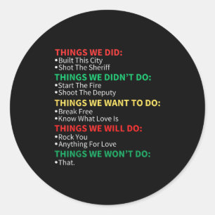 Things We Did Built This City Shot The Sheriff Sta Classic Round Sticker