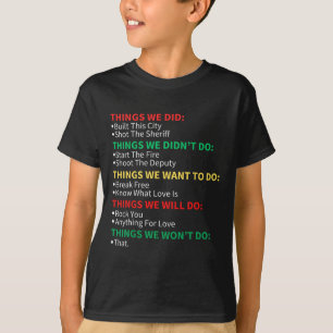 Things We Did Built This City Shot The Sheriff Sta T-Shirt