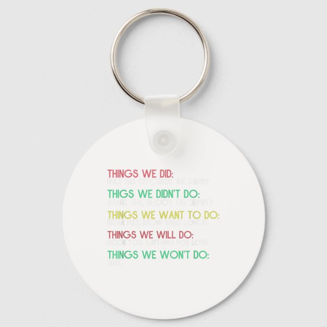 Things We Did Things We Didn’t Do Reflective Quote Key Ring (Front)