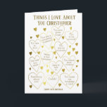 Things We Love About You Birthday Card<br><div class="desc">A fabulous ANY AGE birthday card to tell someone the reasons you love them on their birthday or anniversary. Would make a special milestone anniversary gift for a husband or partner. Personalise with a name and change the reasons in the hearts to fit the recipient.</div>