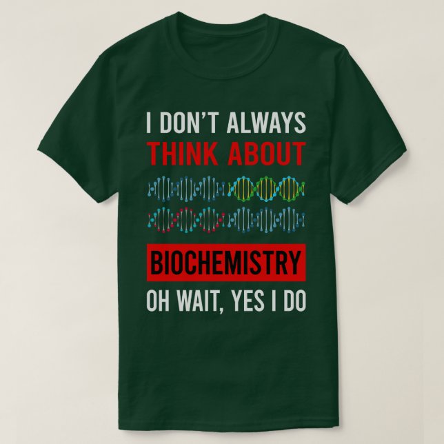Think About Biochemistry Biochemist T-Shirt (Design Front)