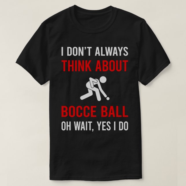 Think About Bocce Ball Bocci Boccie T-Shirt (Design Front)