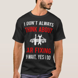 Think About Car Fixing T-Shirt