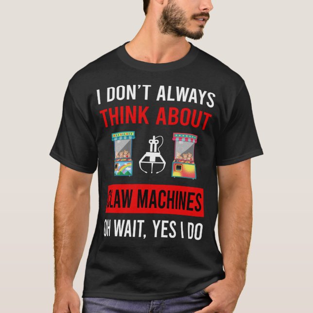 Think About Claw Machine Crane T-Shirt (Front)