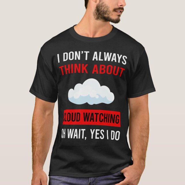 Think About Cloud Watching T-Shirt (Front)