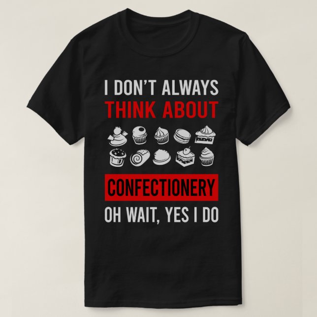 Think About Confectionery Confectioner T-Shirt (Design Front)