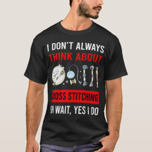 Think About Cross Stitching T-Shirt