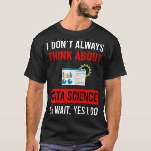 Think About Data Science T-Shirt