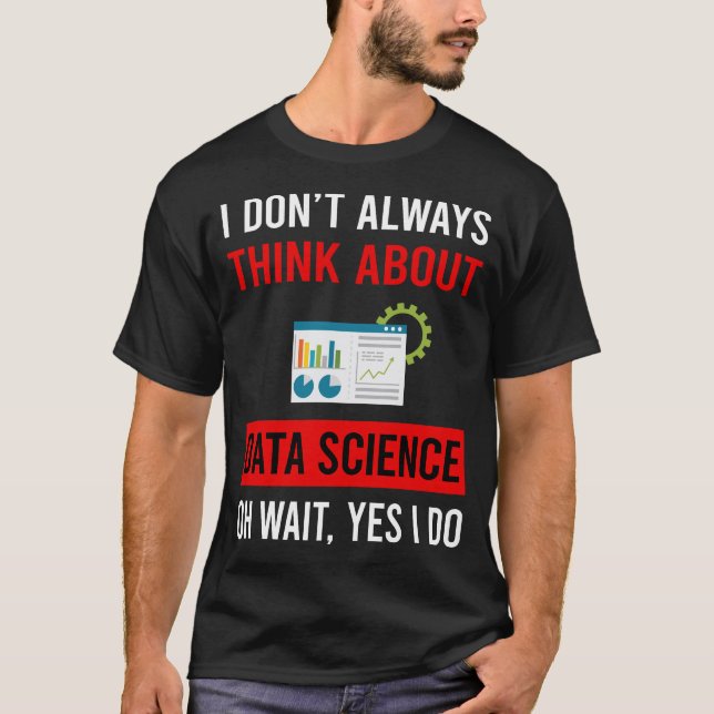 Think About Data Science T-Shirt (Front)