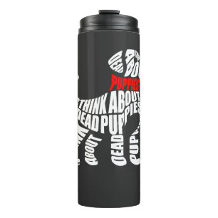 Think about DEAD Puppies White Thermal Tumbler