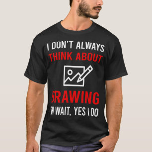 Think About Drawing T-Shirt
