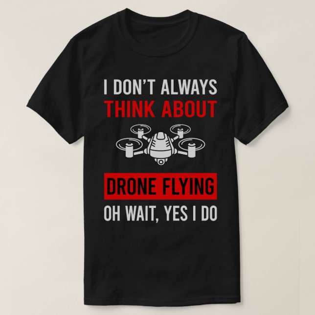 Think About Drone Flying Drones T-Shirt (Design Front)