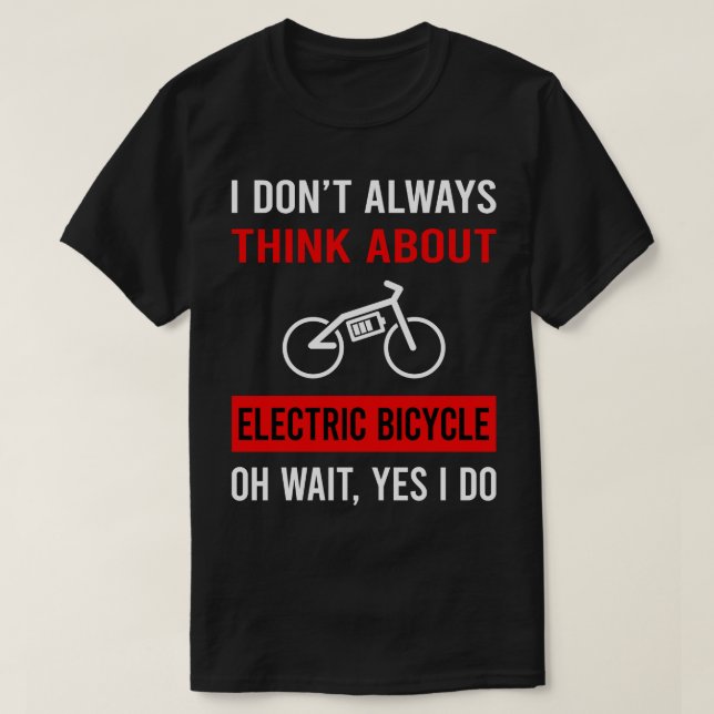 Think About Electric Bicycle E Bike Ebike T-Shirt (Design Front)