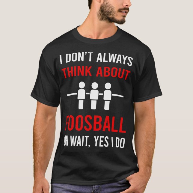 Think About Foosball T-Shirt (Front)