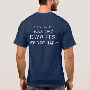 Think About It...6 Out of 7 Dwarfs Are Nit Happy T-Shirt