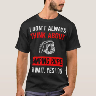 Think About Jump Jumping Rope Rope Skipping T-Shirt