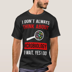 Think About Microbiology Microbiologist T-Shirt