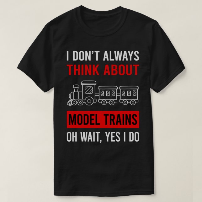 Think About Model Train Trains Railroad Railway T-Shirt (Design Front)