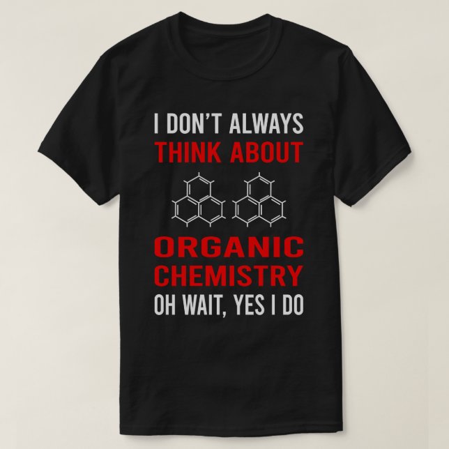 Think About Organic Chemistry T-Shirt (Design Front)