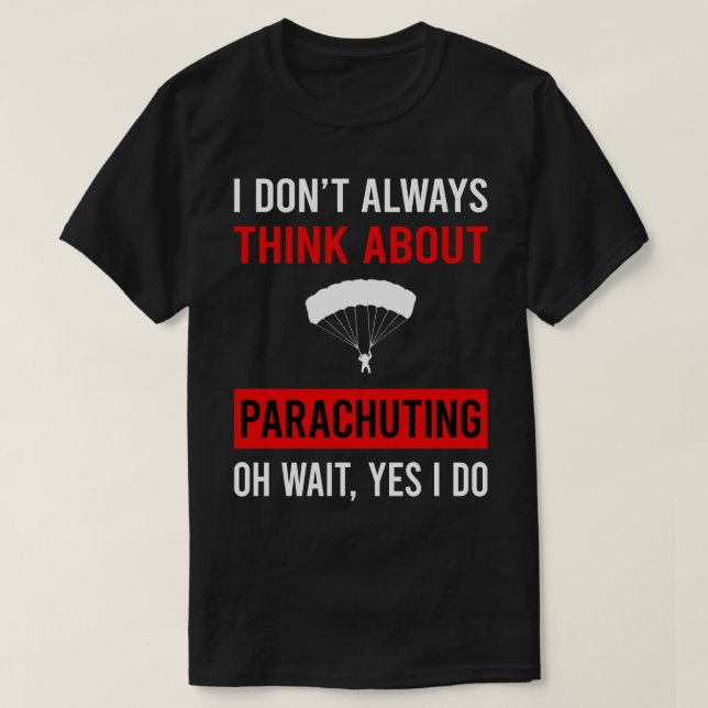 Think About Parachuting Parachute Parachutist Para T-Shirt (Design Front)