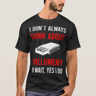 Think About Phillumeny Phillumenism Matchbox Match T-Shirt